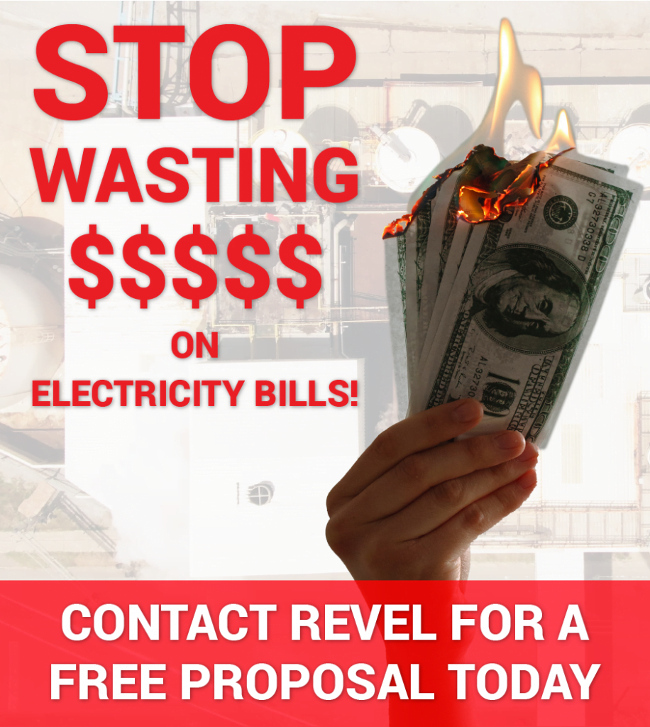 Stop wasting $$$ on electricity bills! Contact Revel for a free proposal today.