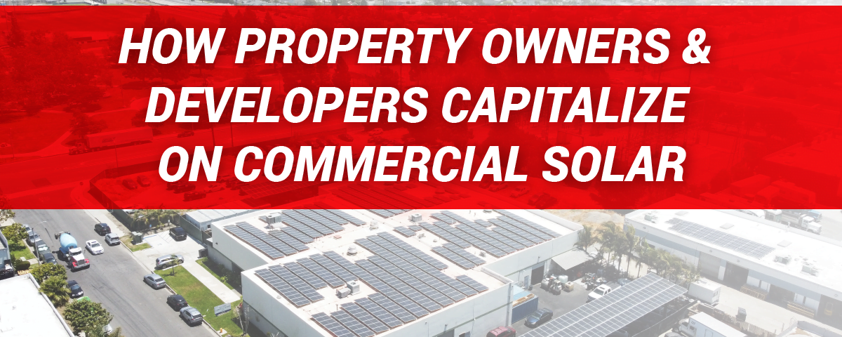 How Property Owners & Developers Capitalize on Commercial Solar