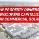 How Property Owners & Developers Capitalize on Commercial Solar