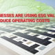 How businesses use ESG values to reduce operating costs